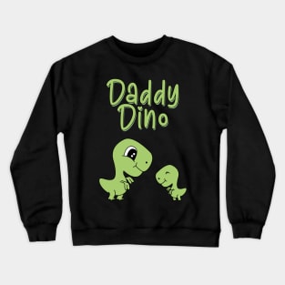 Daddy Dino - fathers day shirt Crewneck Sweatshirt